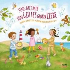 Liederbuch: Sing mit mir von Gottes großer Liebe Liederbuch: Sing mit mir von Gottes großer Liebe