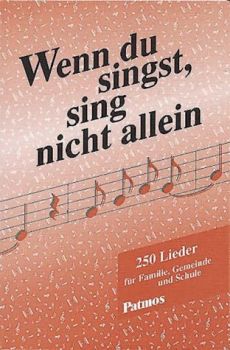 Liederbuch: Wenn du singst, sing nicht allein