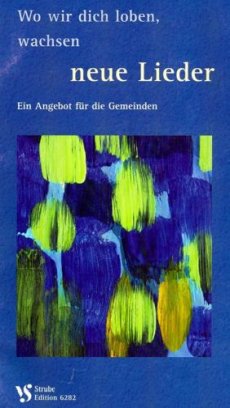 Liederbuch: Wo wir dich loben, wachsen neue Lieder