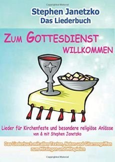 Liederbuch: Zum Gottesdienst willkommen Liederbuch: Zum Gottesdienst willkommen