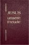 Jesus unsere Freude