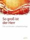 So groß ist der Herr