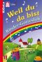 Weil du da bist